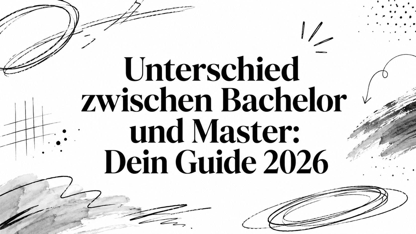 Unterschied zwischen Bachelor und Master: Dein Guide 2026