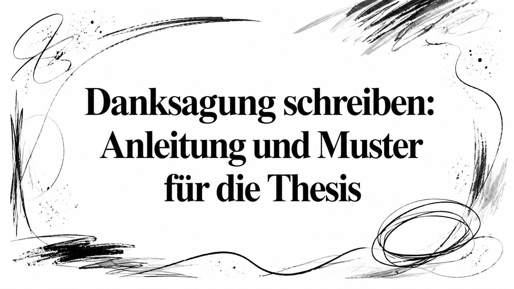 Danksagung schreiben: Anleitung und Muster für die Thesis
