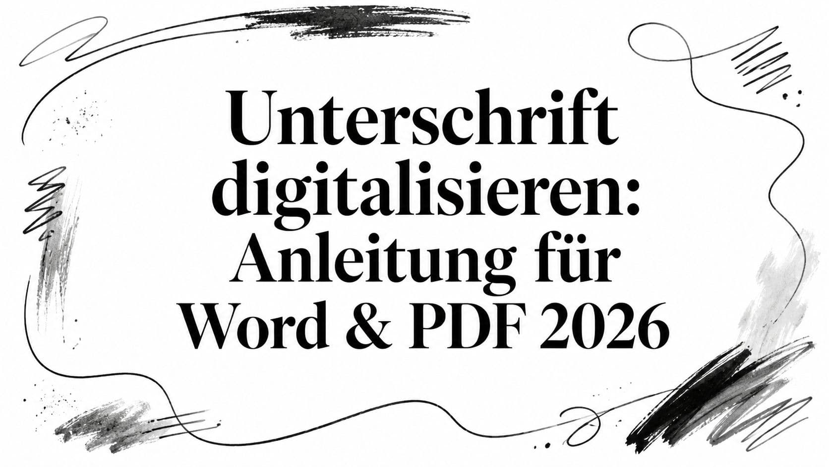 Unterschrift digitalisieren: Anleitung für Word & PDF 2026