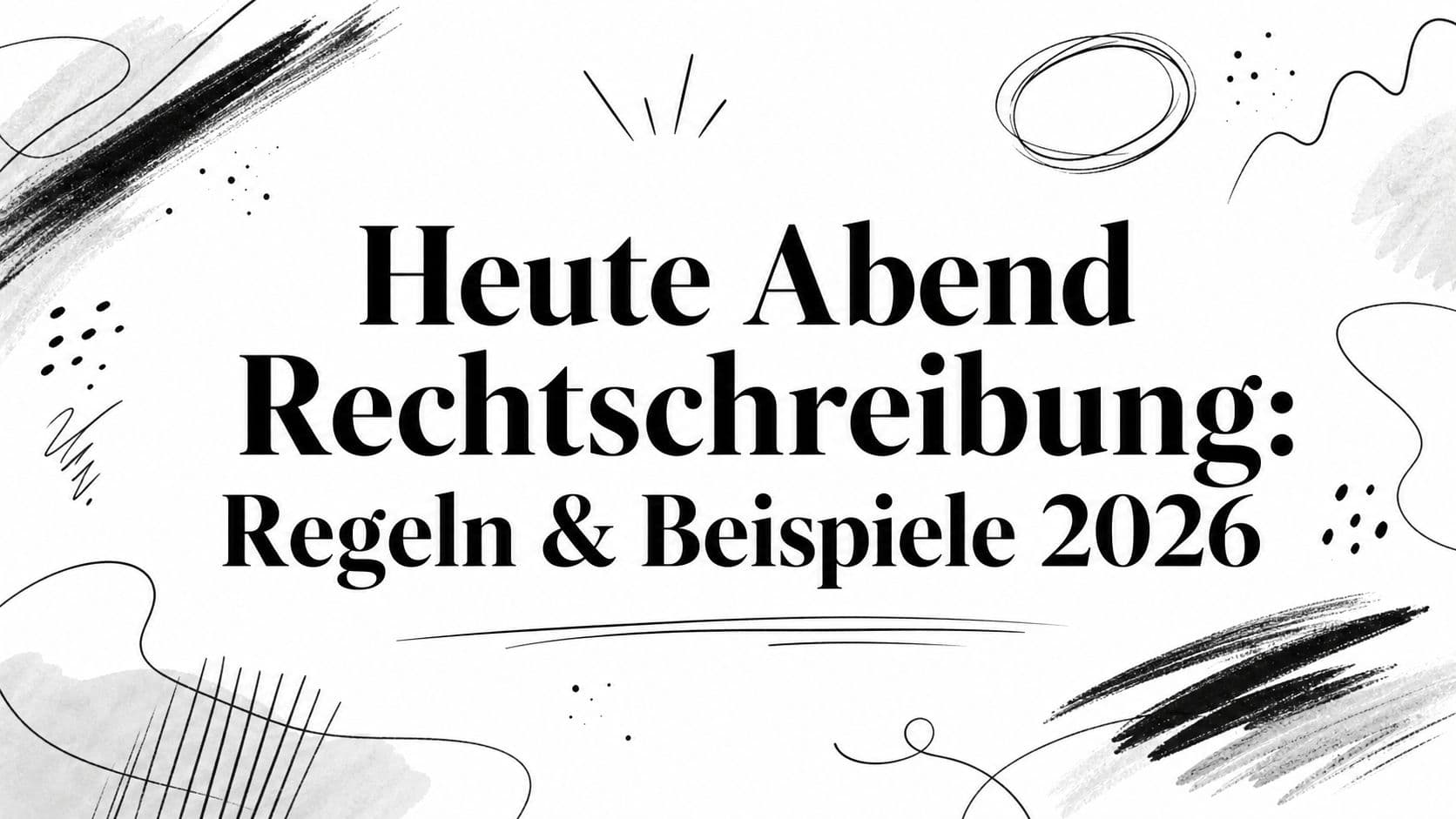 Heute Abend Rechtschreibung: Regeln & Beispiele 2026