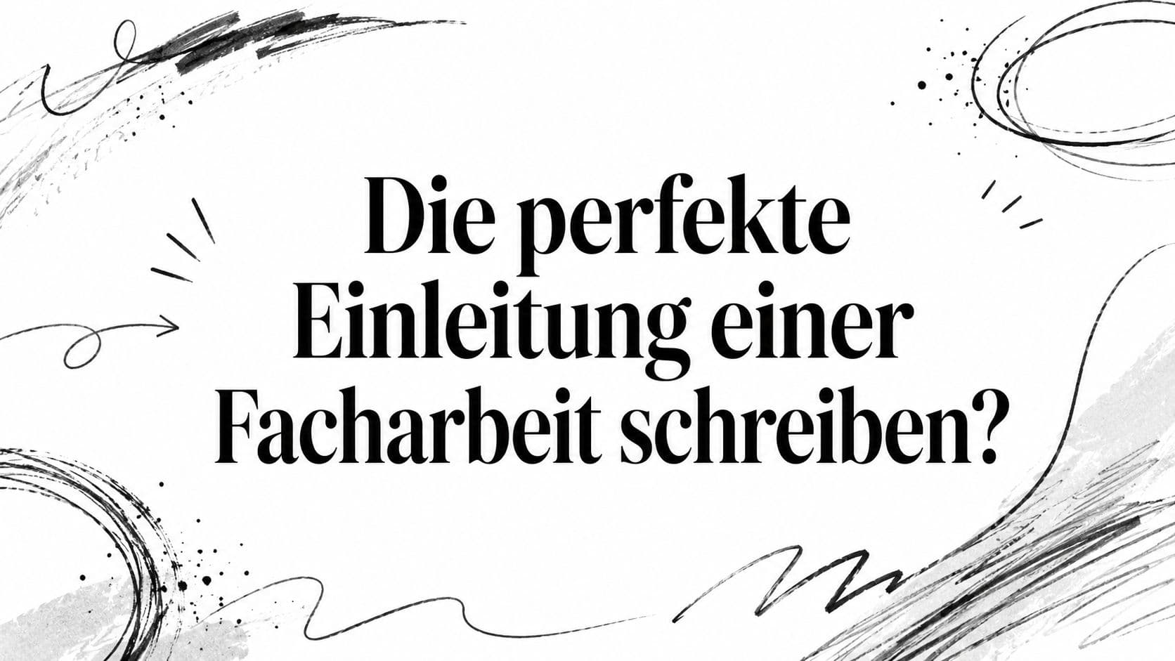 Die perfekte Einleitung einer Facharbeit schreiben?